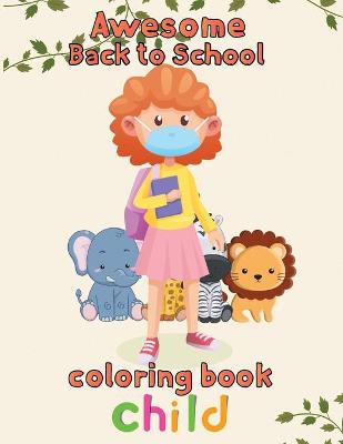 Book cover for Awesome Back to school Coloring Book Child
