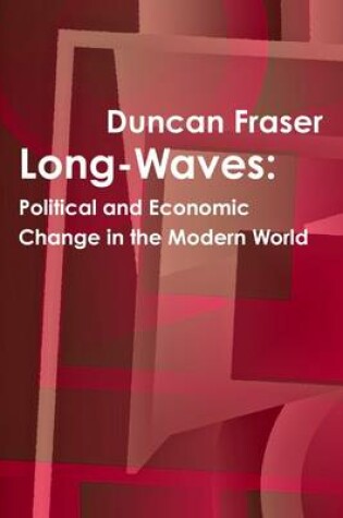 Cover of Long-Waves: Political and Economic Change in the Modern World