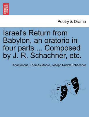 Book cover for Israel's Return from Babylon, an Oratorio in Four Parts ... Composed by J. R. Schachner, Etc.