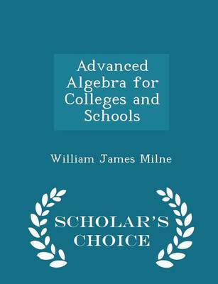 Book cover for Advanced Algebra for Colleges and Schools - Scholar's Choice Edition