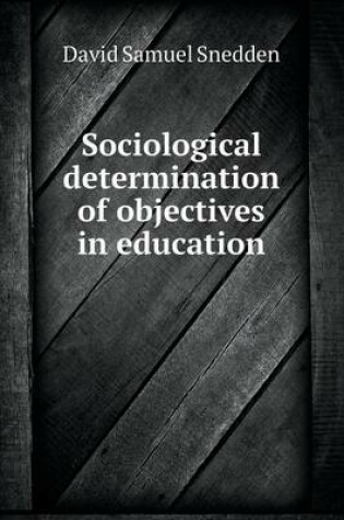 Cover of Sociological determination of objectives in education