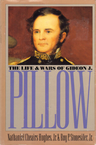 Cover of The Life and Wars of Gideon J.Pillow