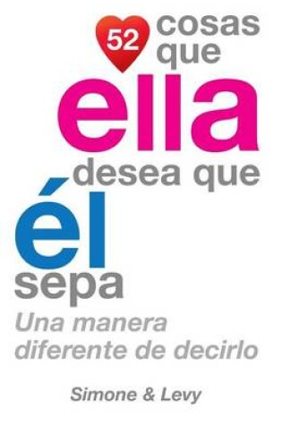 Cover of 52 Cosas Que Ella Desea Que El Sepa