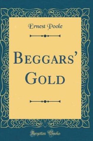 Cover of Beggars' Gold (Classic Reprint)