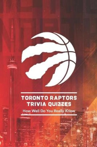 Cover of Toronto Raptors Trivia Quizzes