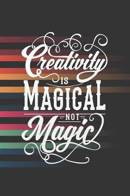 Book cover for Creativity Is Magical Not Magic