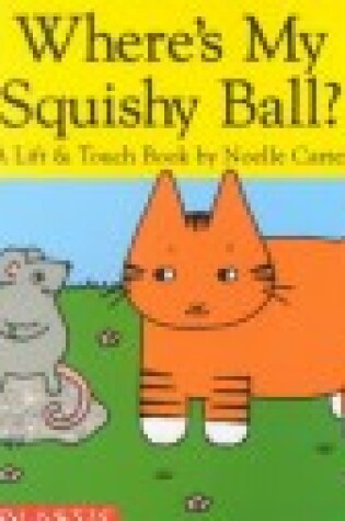 Cover of Where's My Squishy Ball?