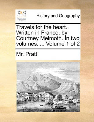 Book cover for Travels for the Heart. Written in France, by Courtney Melmoth. in Two Volumes. ... Volume 1 of 2