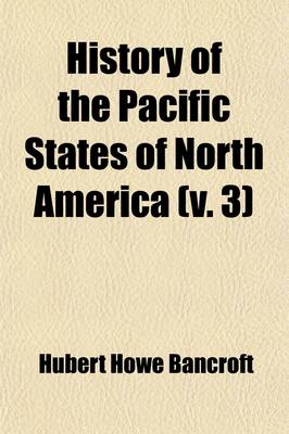 Book cover for History of the Pacific States of North America Volume 3; Central America. 1882-87