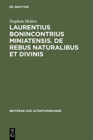 Cover of Laurentius Bonincontrius Miniatensis. De rebus naturalibus et divinis