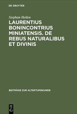 Book cover for Laurentius Bonincontrius Miniatensis. De rebus naturalibus et divinis