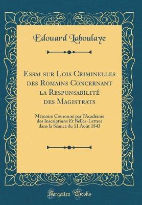 Book cover for Essai Sur Lois Criminelles Des Romains Concernant La Responsabilite Des Magistrats