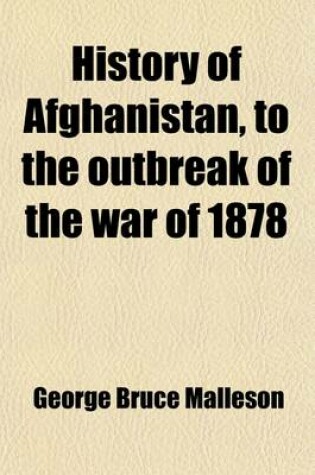 Cover of History of Afghanistan, to the Outbreak of the War of 1878