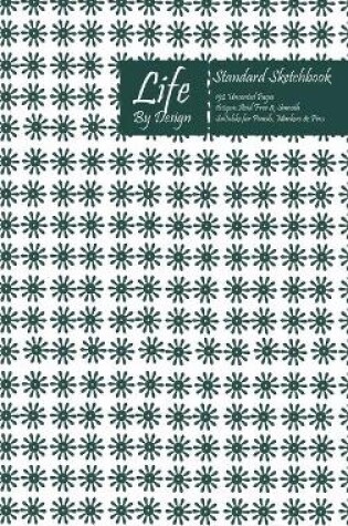 Cover of Life By Design Standard Sketchbook 6 x 9 Inch Uncoated (75 gsm) Paper Olive Cover