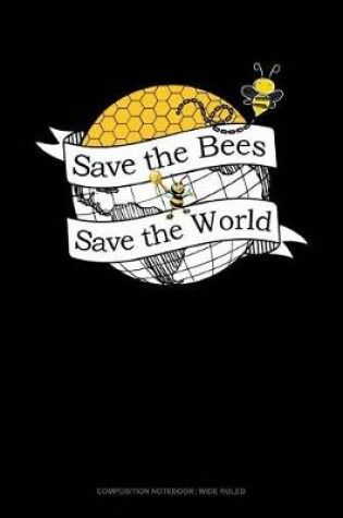 Cover of Save the Bees Save the World