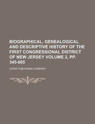 Book cover for Biographical, Genealogical and Descriptive History of the First Congressional District of New Jersey Volume 2, Pp. 345-605