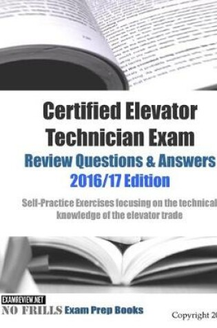 Cover of Certified Elevator Technician Exam Review Questions & Answers 2016/17 Edition