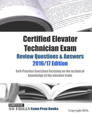 Book cover for Certified Elevator Technician Exam Review Questions & Answers 2016/17 Edition