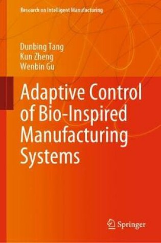 Cover of Adaptive Control of Bio-Inspired Manufacturing Systems