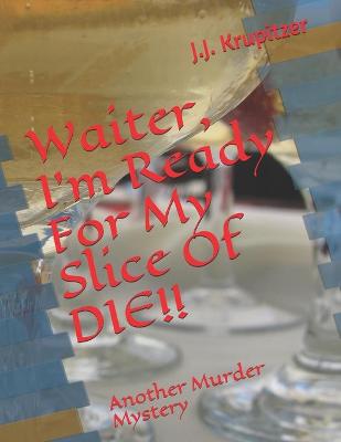 Book cover for Waiter, I'm Ready For My Slice Of DIE!!