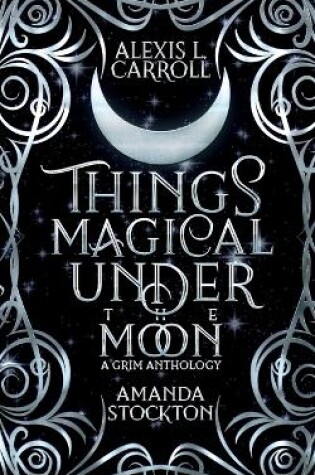 Cover of Things Magical Under the Moon