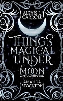 Book cover for Things Magical Under the Moon