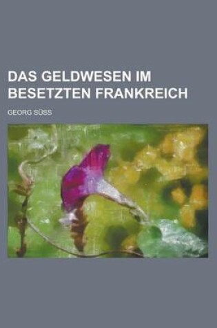 Cover of Das Geldwesen Im Besetzten Frankreich