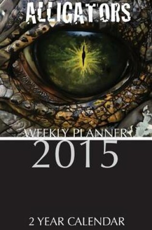 Cover of Alligators Weekly Planner 2015