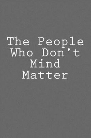 Cover of The People Who Don't Mind Matter