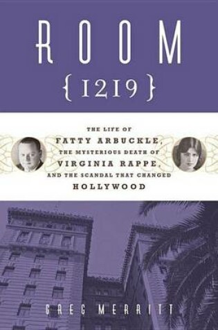 Cover of Room 1219: The Life of Fatty Arbuckle, the Mysterious Death of Virginia Rappe, and the Scandal That Changed Hol