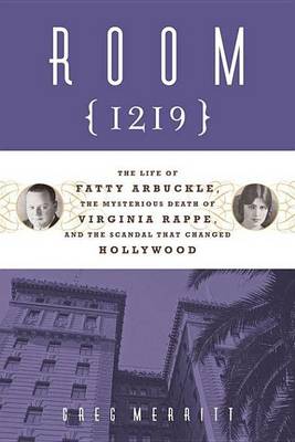 Book cover for Room 1219: The Life of Fatty Arbuckle, the Mysterious Death of Virginia Rappe, and the Scandal That Changed Hol