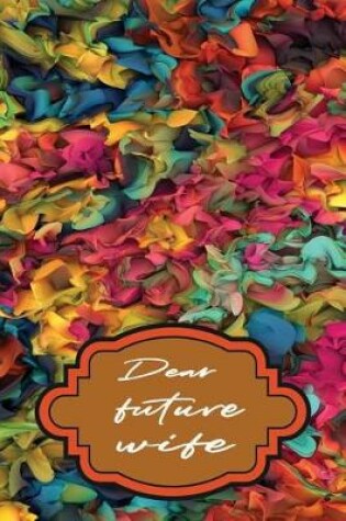 Cover of Dear Future Wife