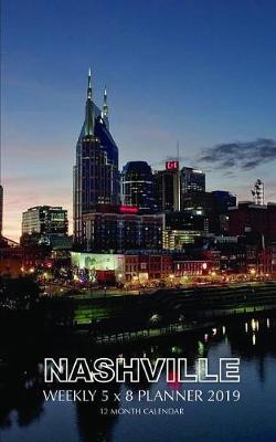 Book cover for Nashville Weekly 5 X 8 Planner 2019