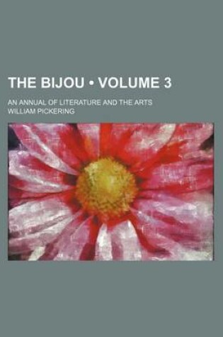 Cover of The Bijou (Volume 3); An Annual of Literature and the Arts