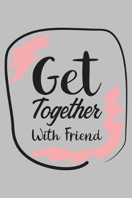 Book cover for Get together with friends