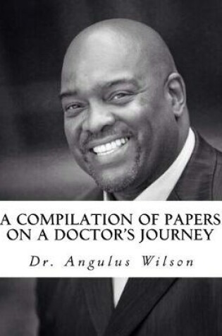 Cover of A Compilation of Papers on a Doctor's Journey