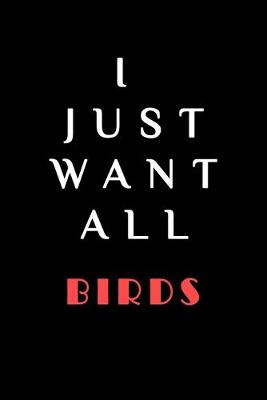 Book cover for I JUST WANT ALL THE Birds