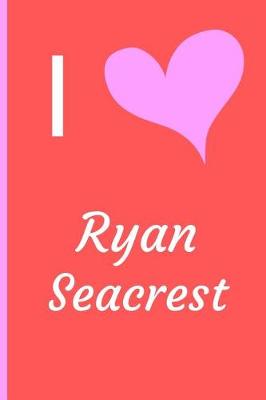 Book cover for I Love Ryan Seacrest