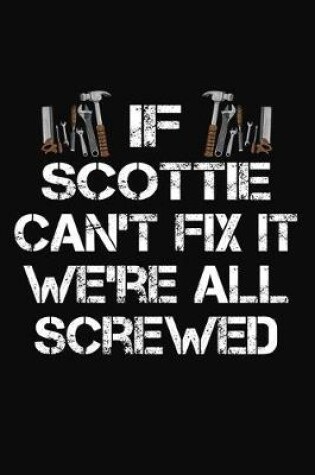 Cover of If Scottie Can't Fix It We're All Screwed