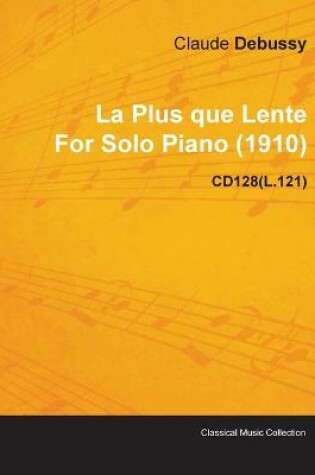 Cover of La Plus Que Lente By Claude Debussy For Solo Piano (1910) CD128(L.121)