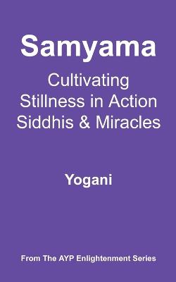Book cover for Samyama - Cultivating Stillness in Action, Siddhis and Miracles