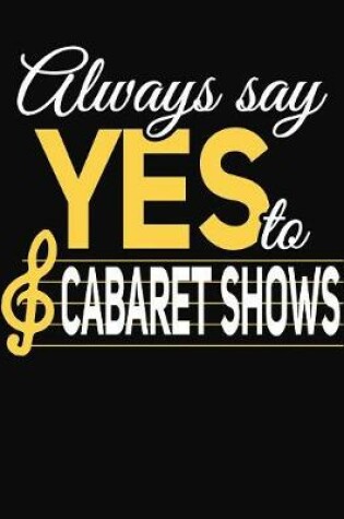 Cover of Always Say Yes To Cabaret Shows