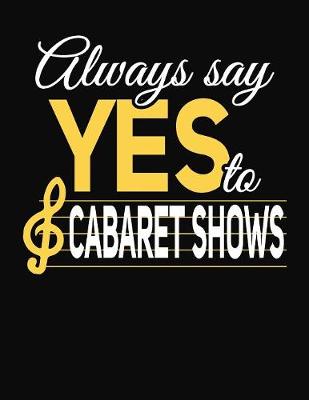 Book cover for Always Say Yes To Cabaret Shows