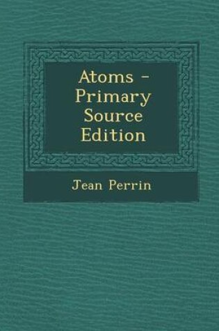 Cover of Atoms - Primary Source Edition