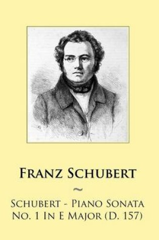 Cover of Schubert - Piano Sonata No. 1 In E Major (D. 157)