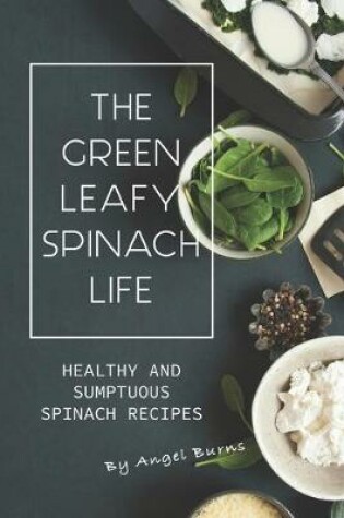 Cover of The Green Leafy Spinach Life