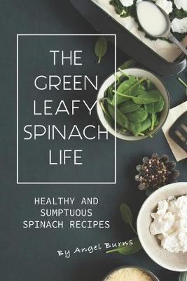 Book cover for The Green Leafy Spinach Life