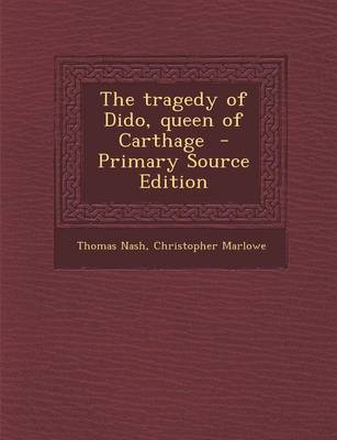 Book cover for The Tragedy of Dido, Queen of Carthage - Primary Source Edition