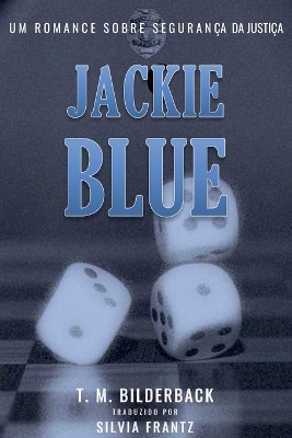 Cover of Jackie Blue - Um Romance Sobre Seguran�a Da Justi�a