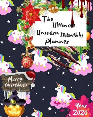 Book cover for The Ultimate Merry Christmas Unicorn Monthly Planner Year 2020